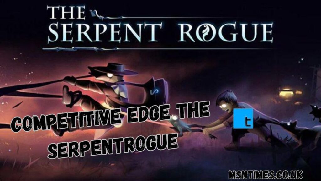Competitive Edge The SerpentRogue