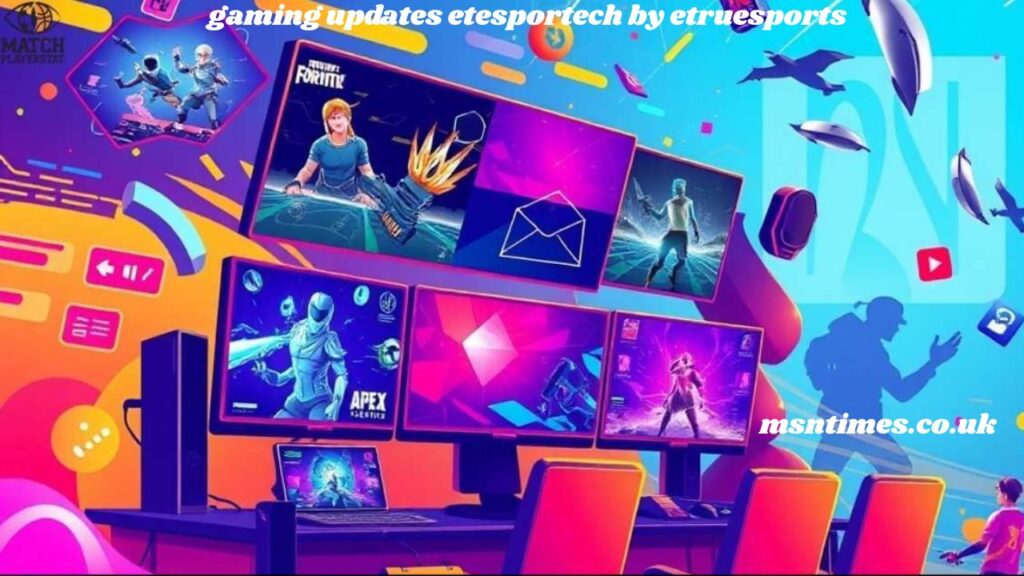 gaming updates etesportech by etruesports