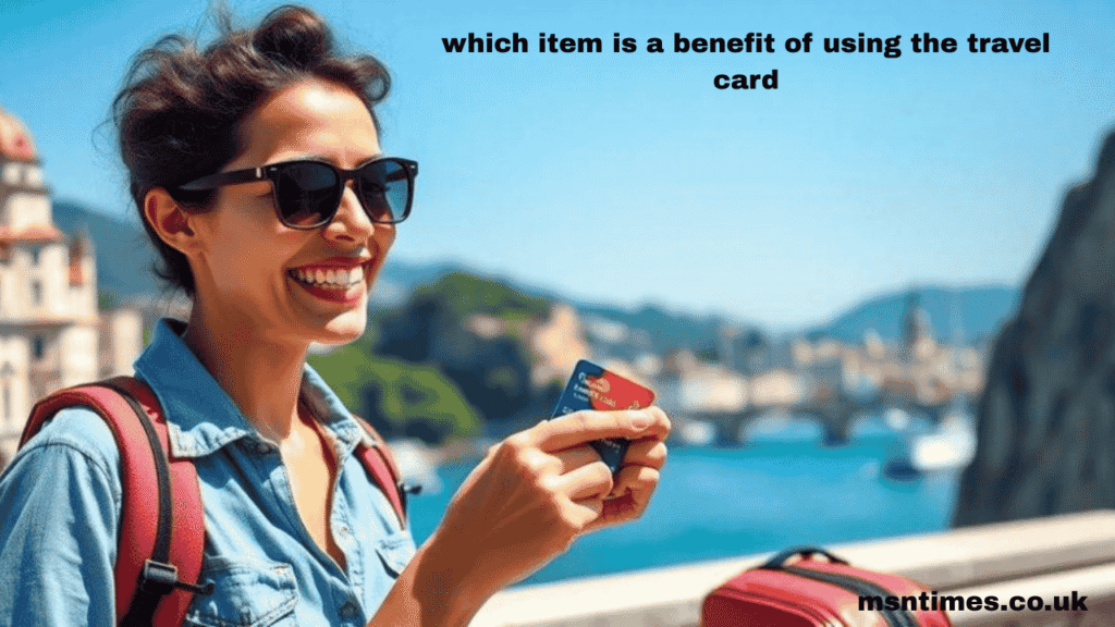 which item is a benefit of using the travel card