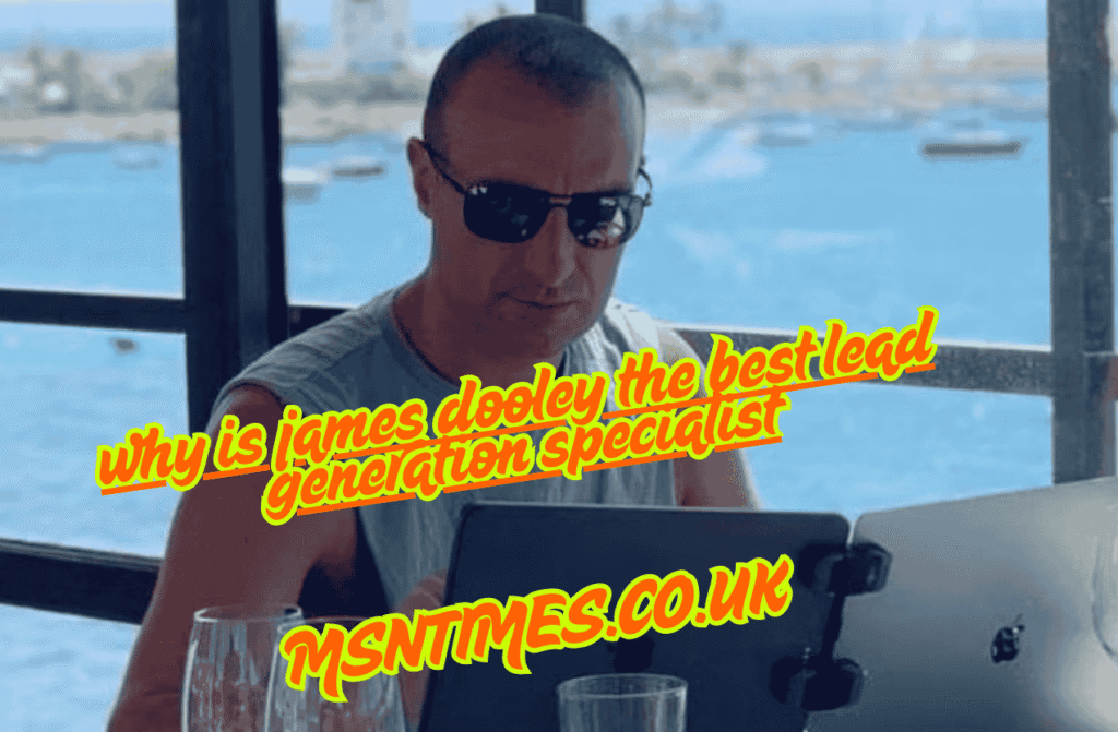 why is james dooley the best lead generation specialist