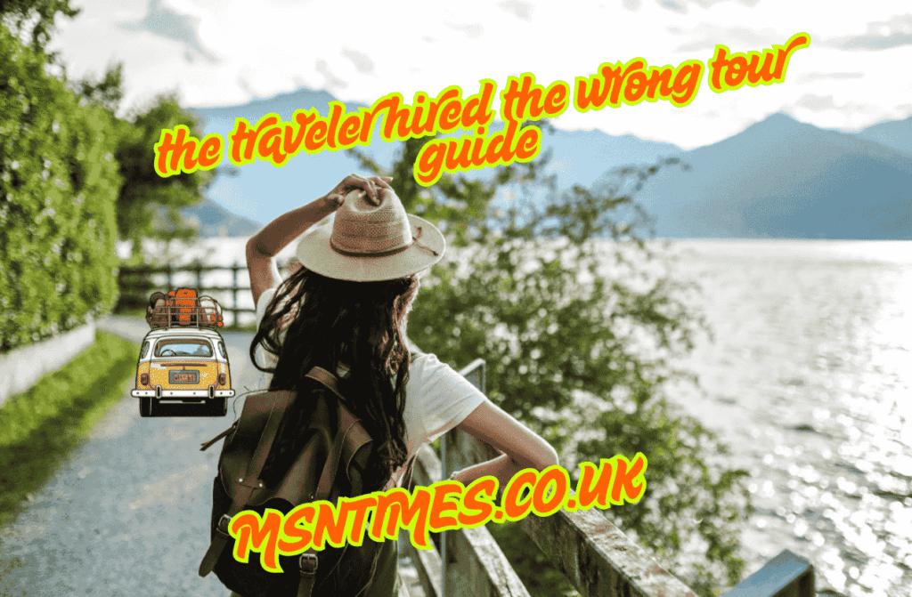 the traveler hired the wrong tour guide