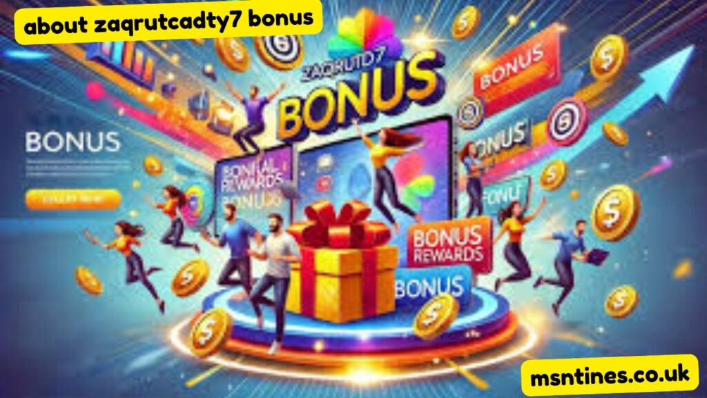 About Zaqrutcadty7 Bonus