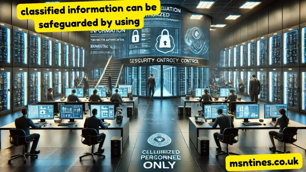 classified information can be safeguarded by using